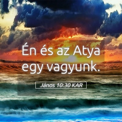 Picture 05 - János 10:30 KAR - Én és az Atya egy - Bible Verse Picture