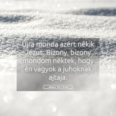 Picture 05 - János 10:7 KAR - Újra monda azért nékik Jézus: Bizony, bizony - Bible Verse Picture