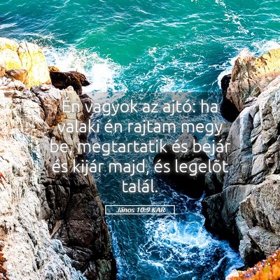 Picture 05 - János 10:9 KAR - Én vagyok az ajtó: ha valaki én rajtam megy - Bible Verse Picture