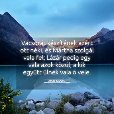 Picture 05 - János 12:2 KAR - Vacsorát készítének azért ott néki, és - Bible Verse Picture