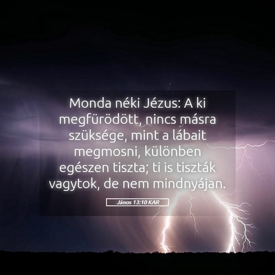 Picture 05 - János 13:10 KAR - Monda néki Jézus: A ki megfürödött, nincs - Bible Verse Picture