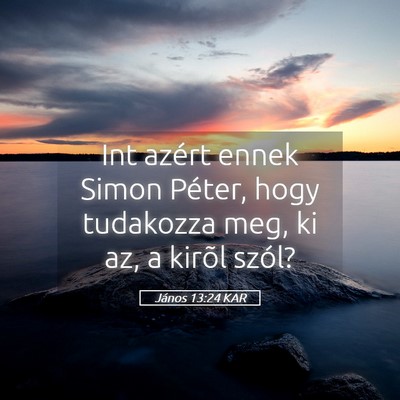 Picture 05 - János 13:24 KAR - Int azért ennek Simon Péter, hogy tudakozza - Bible Verse Picture