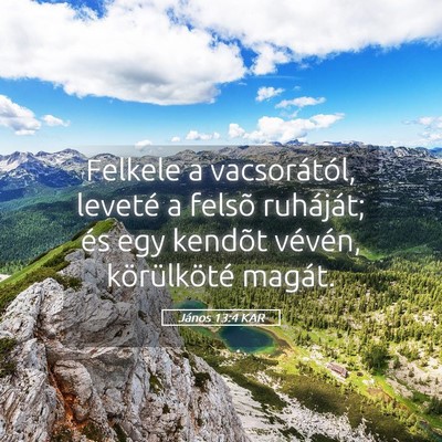 Picture 05 - János 13:4 KAR - Felkele a vacsorától, leveté a felsõ - Bible Verse Picture