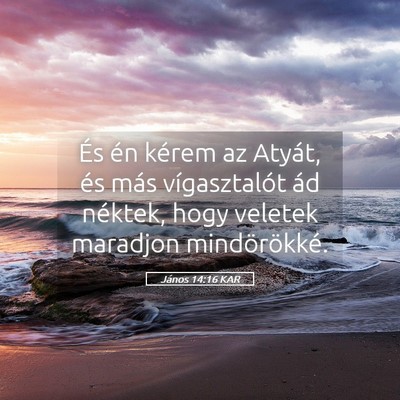 Picture 05 - János 14:16 KAR - És én kérem az Atyát, és más vígasztalót - Bible Verse Picture