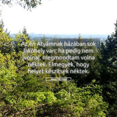 Picture 05 - János 14:2 KAR - Az én Atyámnak házában sok lakóhely van; ha - Bible Verse Picture