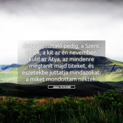 Picture 05 - János 14:26 KAR - Ama vígasztaló pedig, a Szent Lélek, a kit az - Bible Verse Picture