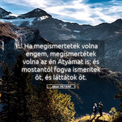 Picture 05 - János 14:7 KAR - Ha megismertetek volna engem, megismertétek - Bible Verse Picture