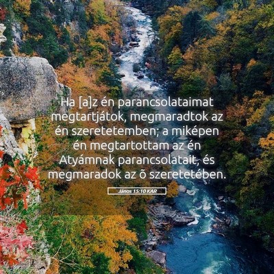 Picture 05 - János 15:10 KAR - Ha [a]z én parancsolataimat megtartjátok, - Bible Verse Picture