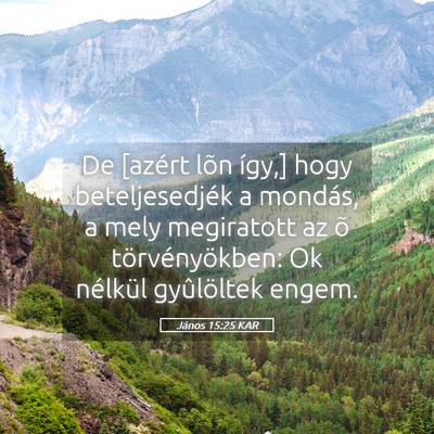 Picture 05 - János 15:25 KAR - De [azért lõn így,] hogy beteljesedjék a - Bible Verse Picture