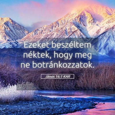 Picture 05 - János 16:1 KAR - Ezeket beszéltem néktek, hogy meg ne - Bible Verse Picture