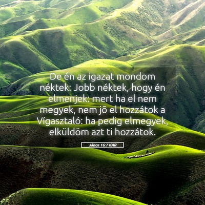 Picture 05 - János 16:7 KAR - De én az igazat mondom néktek: Jobb néktek, - Bible Verse Picture