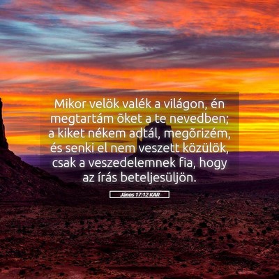 Picture 05 - János 17:12 KAR - Mikor velök valék a világon, én megtartám - Bible Verse Picture