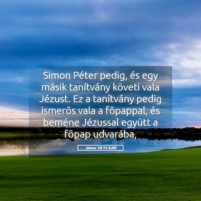 Picture 05 - János 18:15 KAR - Simon Péter pedig, és egy másik tanítvány - Bible Verse Picture