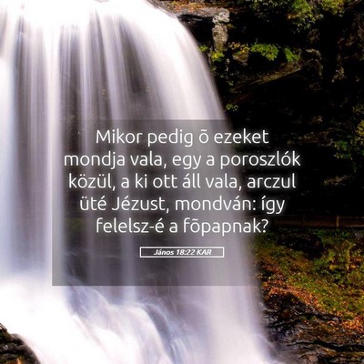 Picture 05 - János 18:22 KAR - Mikor pedig õ ezeket mondja vala, egy a - Bible Verse Picture