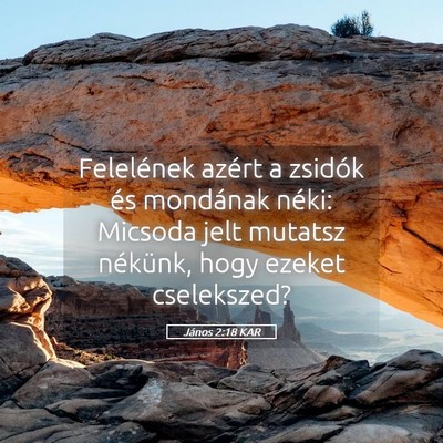 Picture 05 - János 2:18 KAR - Felelének azért a zsidók és mondának néki: - Bible Verse Picture