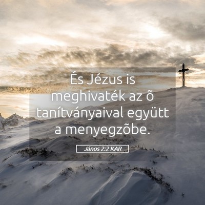 Picture 05 - János 2:2 KAR - És Jézus is meghivaték az õ tanítványaival - Bible Verse Picture