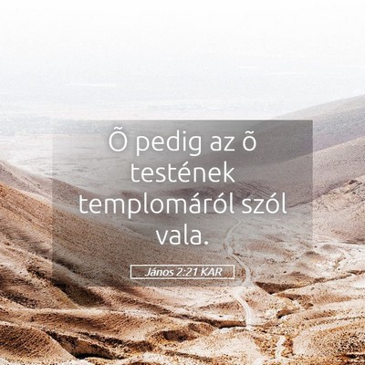 Picture 05 - János 2:21 KAR - Õ pedig az õ testének templomáról szól - Bible Verse Picture