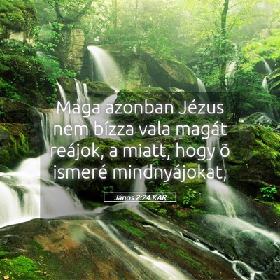 Picture 05 - János 2:24 KAR - Maga azonban Jézus nem bízza vala magát - Bible Verse Picture