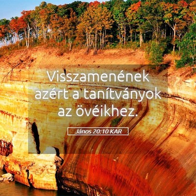 Picture 05 - János 20:10 KAR - Visszamenének azért a tanítványok az - Bible Verse Picture