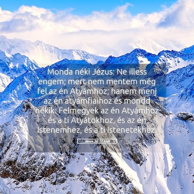 Picture 05 - János 20:17 KAR - Monda néki Jézus: Ne illess engem; mert nem - Bible Verse Picture