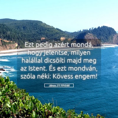 Picture 05 - János 21:19 KAR - Ezt pedig azért mondá, hogy jelentse, milyen - Bible Verse Picture