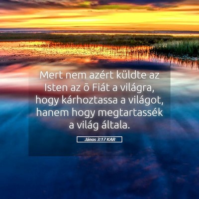 Picture 05 - János 3:17 KAR - Mert nem azért küldte az Isten az õ Fiát a - Bible Verse Picture
