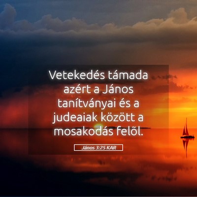Picture 05 - János 3:25 KAR - Vetekedés támada azért a János tanítványai - Bible Verse Picture