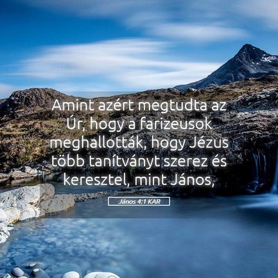 Picture 05 - János 4:1 KAR - Amint azért megtudta az Úr, hogy a farizeusok - Bible Verse Picture