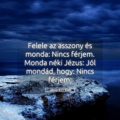 Picture 05 - János 4:17 KAR - Felele az asszony és monda: Nincs férjem. Monda - Bible Verse Picture