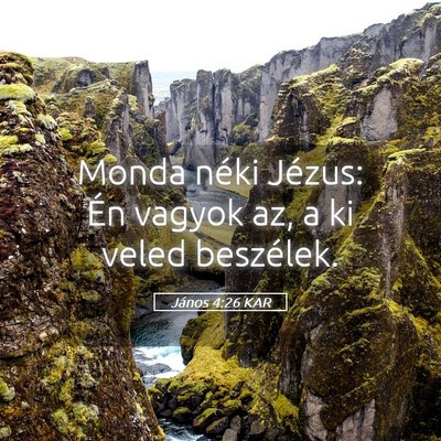 Picture 05 - János 4:26 KAR - Monda néki Jézus: Én vagyok az, a ki veled - Bible Verse Picture