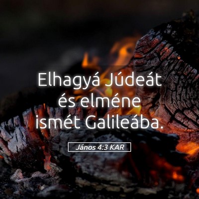 Picture 05 - János 4:3 KAR - Elhagyá Júdeát és elméne ismét - Bible Verse Picture