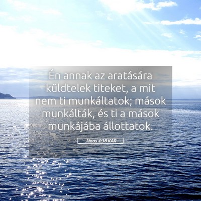 Picture 05 - János 4:38 KAR - Én annak az aratására küldtelek titeket, a - Bible Verse Picture