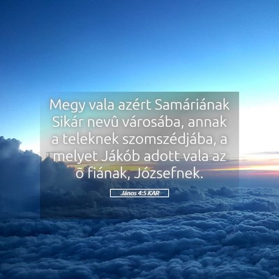 Picture 05 - János 4:5 KAR - Megy vala azért Samáriának Sikár nevû - Bible Verse Picture
