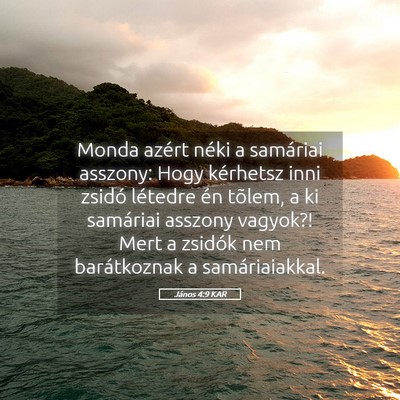 Picture 05 - János 4:9 KAR - Monda azért néki a samáriai asszony: Hogy - Bible Verse Picture