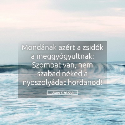 Picture 05 - János 5:10 KAR - Mondának azért a zsidók a meggyógyultnak: - Bible Verse Picture