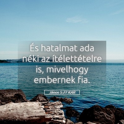 Picture 05 - János 5:27 KAR - És hatalmat ada néki az ítélettételre is, - Bible Verse Picture