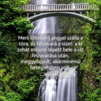 Picture 05 - János 5:4 KAR - Mert idõnként angyal szálla a tóra, és - Bible Verse Picture