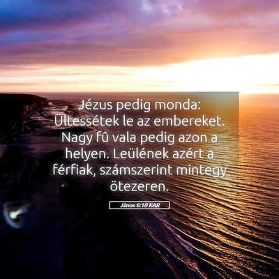 Picture 05 - János 6:10 KAR - Jézus pedig monda: Ültessétek le az embereket. - Bible Verse Picture