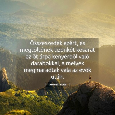 Picture 05 - János 6:13 KAR - Összeszedék azért, és megtöltének tizenkét - Bible Verse Picture
