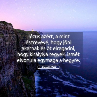 Picture 05 - János 6:15 KAR - Jézus azért, a mint észrevevé, hogy jõni - Bible Verse Picture