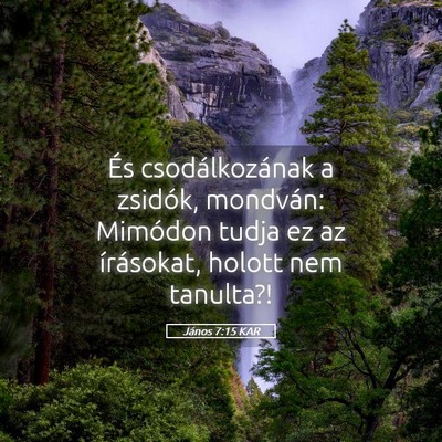 Picture 05 - János 7:15 KAR - És csodálkozának a zsidók, mondván: Mimódon - Bible Verse Picture