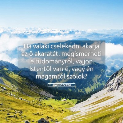 Picture 05 - János 7:17 KAR - Ha valaki cselekedni akarja az õ akaratát, - Bible Verse Picture
