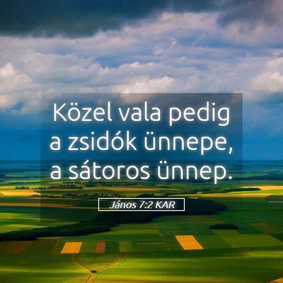 Picture 05 - János 7:2 KAR - Közel vala pedig a zsidók ünnepe, a sátoros - Bible Verse Picture
