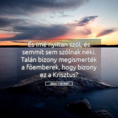 Picture 05 - János 7:26 KAR - És ímé nyiltan szól, és semmit sem szólnak - Bible Verse Picture