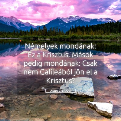 Picture 05 - János 7:41 KAR - Némelyek mondának: Ez a Krisztus. Mások pedig - Bible Verse Picture