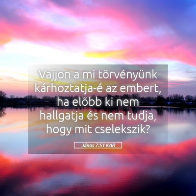 Picture 05 - János 7:51 KAR - Vajjon a mi törvényünk kárhoztatja-é az - Bible Verse Picture