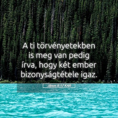 Picture 05 - János 8:17 KAR - A ti törvényetekben is meg van pedig írva, - Bible Verse Picture