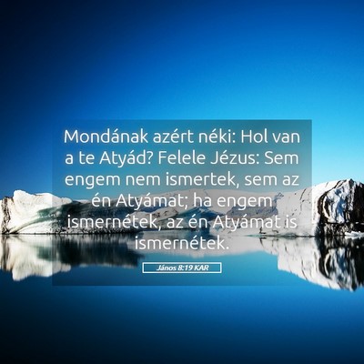 Picture 05 - János 8:19 KAR - Mondának azért néki: Hol van a te Atyád? - Bible Verse Picture