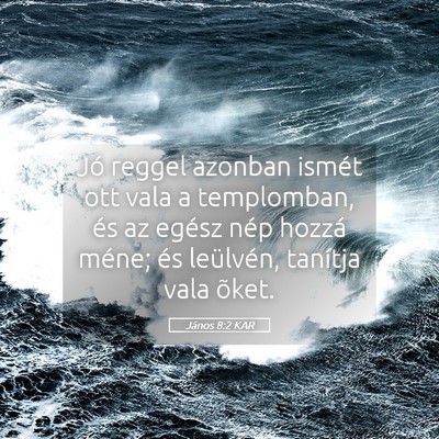 Picture 05 - János 8:2 KAR - Jó reggel azonban ismét ott vala a templomban, - Bible Verse Picture