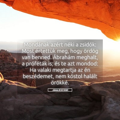 Picture 05 - János 8:52 KAR - Mondának azért néki a zsidók: Most értettük - Bible Verse Picture